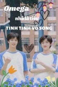 [ Văn Hiên/文轩 ] _ Chuyển Ver _ Omega Nhỏ Là Tiểu Tinh Tinh Vô Song