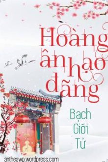 [Edit] Hoàng Ân Hạo Đãng – Bạch Giới Tử [Hoàn]