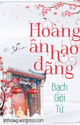[Edit] Hoàng Ân Hạo Đãng – Bạch Giới Tử [Hoàn]
