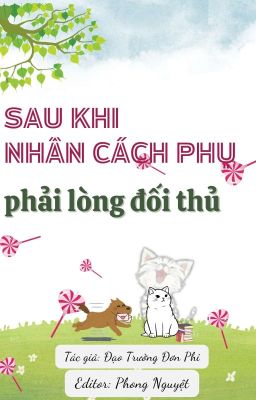 [2024] Sau Khi Nhân Cách Phụ Phải Lòng Đối Thủ- Đtđp