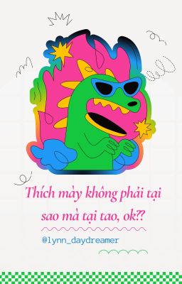 [12Cs/Bl] Thích Mày Không Phải Tại Sao Mà Tại Tao, Ok?? ☆.｡.:*