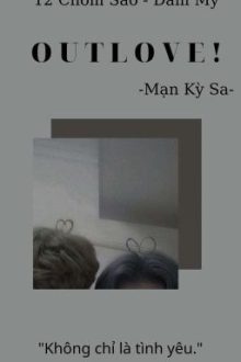 《12 Chòm Sao》【Text】【Đam Mỹ】O U T L O V E !