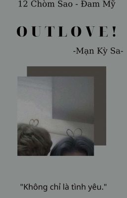 《12 Chòm Sao》【Text】【Đam Mỹ】O U T L O V E !