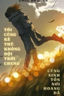 [Bhtt – Abo] Tôi Cùng Kẻ Thù Không Đội Trời Chung Cùng Sinh Tồn Nơi Hoang Dã
