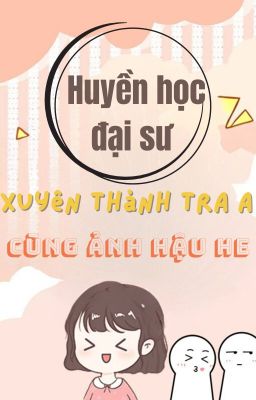 [Bhtt-Abo] [Edit-Hoàn] Huyền Học Đại Sư Xuyên Thành Tra A Cùng Ảnh Hậu He Poster