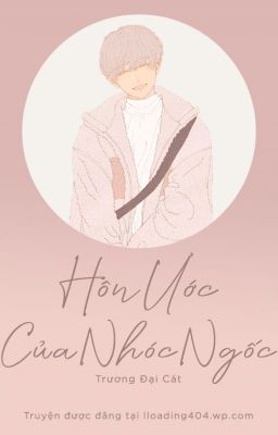 [Đm/Edit/Abo] Hôn Ước Của Nhóc Ngốc – Trương Đại Cát