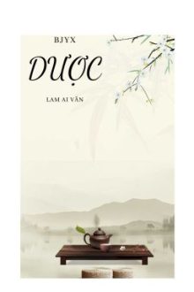 [Bác Chiến I Hoàn] Dược
