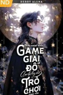 Vừa Thoát Khỏi Game Giải Đố Lại Bị Kéo Vào Trò Chơi Sinh Tồn