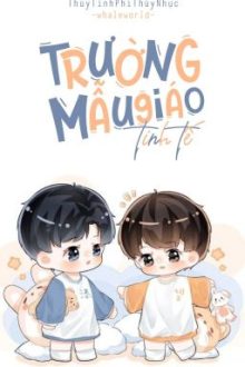 [Đm-Edit] Trường Mẫu Giáo Tinh Tế