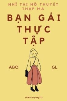 [Gl – Abo – Hoàn] Bạn Gái Thực Tập – Nhĩ Tại Hồ Thuyết Thập Ma