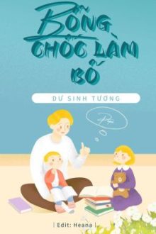[Hoàn – Abo] Bỗng Chốc Làm Bố – Dư Sinh Tương