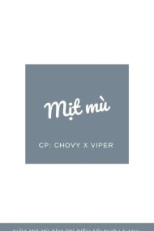 (Chovy × Viper) Mịt Mù