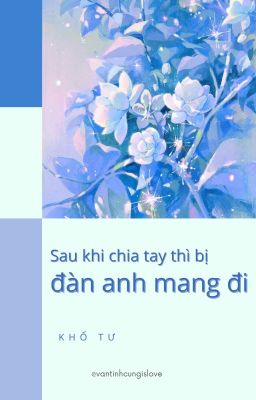[Đm/End] Sau Khi Chia Tay Thì Bị Đàn Anh Mang Đi