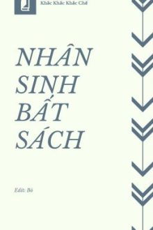 [Edit Hoàn/Đam Mỹ] Nhân Sinh Bất Sách – Khắc Khắc Khắc Chế