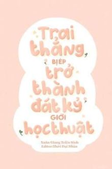 [Đm/H] Trai Thẳng Bị Ép Trở Thành Đát Kỷ Giới Học Thuật – Xuân Giang Triều Sinh