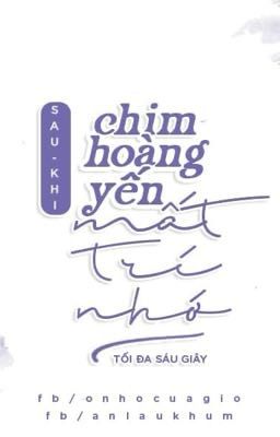 [Edit/Hoàn Chính Văn] Sau Khi Chim Hoàng Yến Mất Trí Nhớ