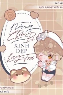 [Đm] Nuông Chiều Bé Xinh Đẹp Hay Tra – Điếu Nguyệt Điều Điều