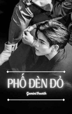 [Geminifourth] Phố Đèn Đỏ