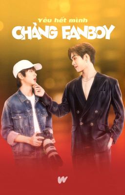 Mr.Fanboy | Yêu Hết Mình Chàng Fanboy
