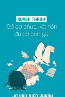 [Bhtt – Qt] Xuyên Thành Đế Cơ Chưa Kết Hôn Đã Có Con Gái – Jq Vạn Niên Khanh