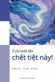 [Đm/Og] Ý Chí Sinh Tồn Chết Tiệt Này! – Vọng Tam Sơn