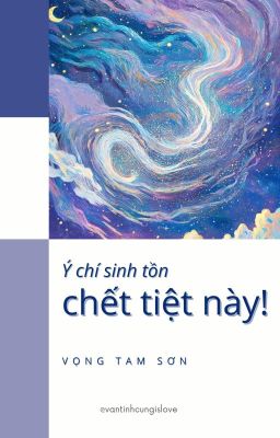 [Đm/Og] Ý Chí Sinh Tồn Chết Tiệt Này! – Vọng Tam Sơn