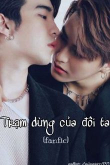 [Kaengputh] Trạm Dừng Của Đôi Ta(Tình Yêu Của Thứ 4)(Hoàn Thành)
