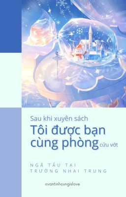 [Đm/End] Sau Khi Xuyên Sách Tôi Được Bạn Cùng Phòng Cứu Vớt – Ntttnt Poster