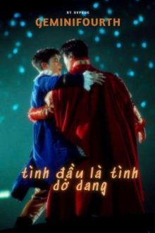 Tình Đầu Là Tình Dở Dang | Geminifourth