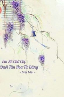 [Lichaeng – Abo] [Cover] Em Sẽ Chờ Chị Dưới Tán Hoa Tử Đằng