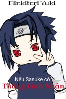 (Allsasu) Nếu Sasuke Có Thông Linh Nhãn