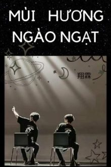 [ Tường Lâm/翔霖 ]_Chuyển Ver_Mùi Hương Ngào Ngạt