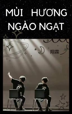 [ Tường Lâm/翔霖 ]_Chuyển Ver_Mùi Hương Ngào Ngạt