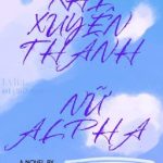 [Abo|Nữ A Nam O] Sau Khi Xuyên Thành Nữ Alpha