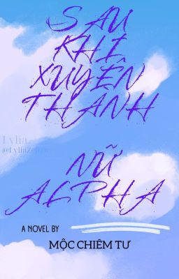[Abo|Nữ A Nam O] Sau Khi Xuyên Thành Nữ Alpha