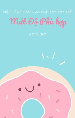 [Edit Hoàn/Đam Mỹ] Mức Độ Phù Hợp – Ách Tây Tây Tây