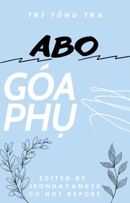 [Edit-Abo] Góa Phụ – Trì Tổng Tra