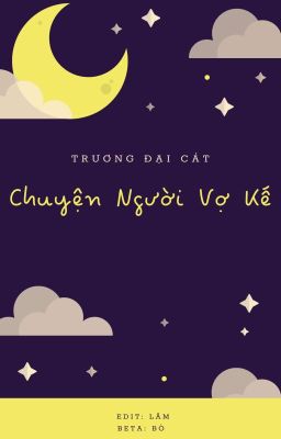 [Edit Hoàn/Đam Mỹ] Chuyện Người Vợ Kế – Trương Đại Cát