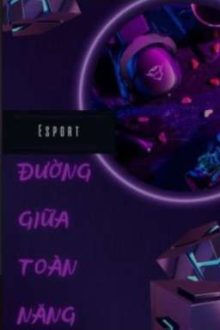 [Abo/Esport] Đường Giữa Toàn Năng – Điệp Chi Linh