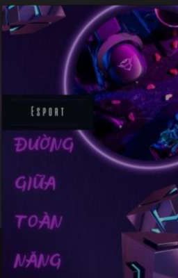 [Abo/Esport] Đường Giữa Toàn Năng – Điệp Chi Linh