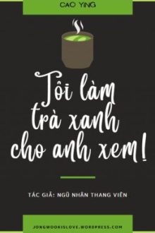 Tôi Làm Trà Xanh Cho Anh Xem!
