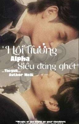 Tk[Abo]•Hội Trưởng Alpha Siêu Đáng Ghét! Poster
