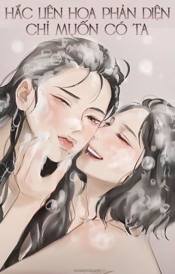 [Bh] Hắc Liên Hoa Phản Diện Chỉ Muốn Có Ta