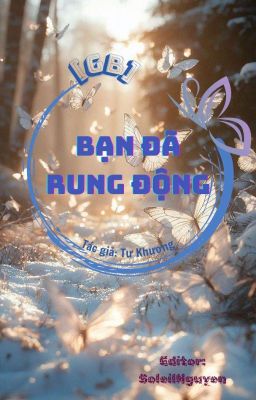 [Nữ Công_Edit/Hoàn] Bạn Đã Rung Động