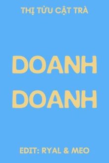 [Đm/Done] Doanh Doanh – Thị Tửu Cật Trà
