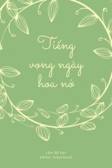 [Đm] Tiếng Vọng Ngày Hoa Nở – Lâm Dữ San