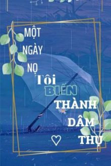 [Dịch] Một Ngày Nọ Tôi Biến Thành Dâm Thụ