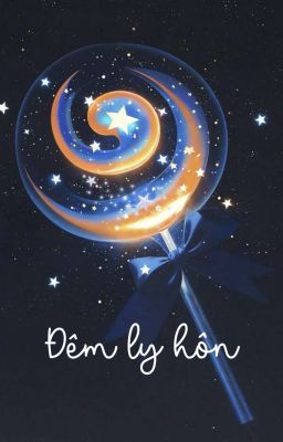 1. [Đam Mỹ | Done] – Đêm Ly Hôn