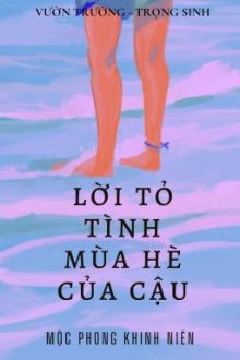 [Bhtt-Edit] [Hoàn] Lời Tỏ Tình Mùa Hè Của Em – Mộc Phong Khinh Niên