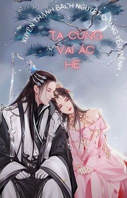 【Hoàn】Xuyên Thành Bạch Nguyệt Quang Yểu Mệnh, Ta Cùng Vai Ác He